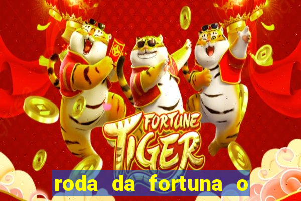 roda da fortuna o que ele sente por mim